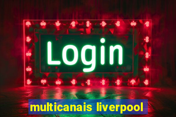 multicanais liverpool